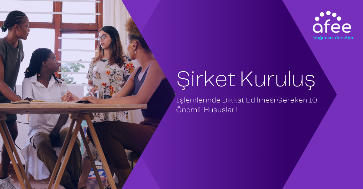 Şirket Kuruluş İşlemlerinde Dikkat Edilmesi Gereken Hususlar